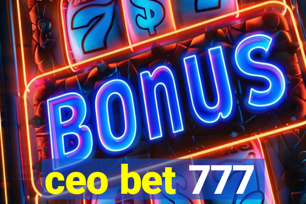 ceo bet 777